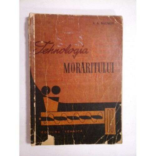 Tehnologia MORARITULUI - I.A. NAUMOV Tehnologia MORARITULUI - I.A. NAUMOV
